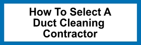 How to Select a Duct Cleaning Contractor